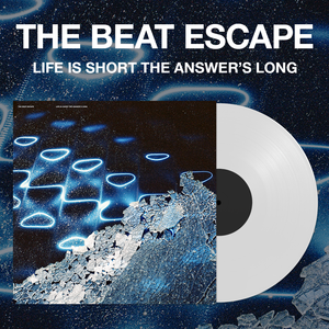 The Beat Escape - Life Is Short The Answer's Long