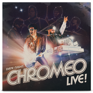 Chromeo - Date Night: Chromeo Live!