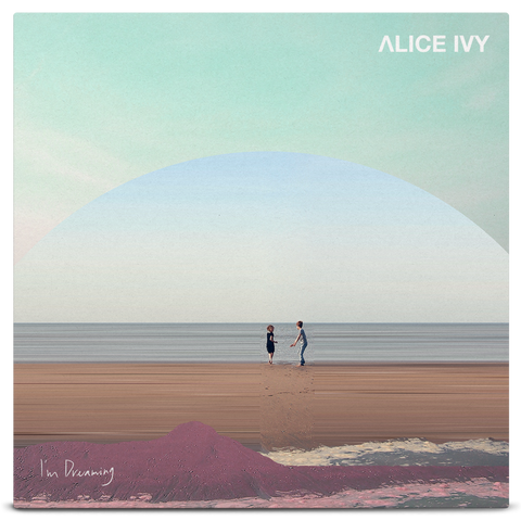 Alice Ivy - I'm Dreaming